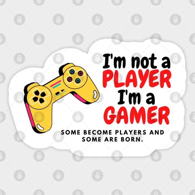 I'm not a player I'm a gamer Sticker by This is an Apple